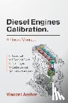 Archer, Vincent - Diesel Engines Calibration. A users manual.: A theoretical and practical guide (easy enough) for diesel engines calibration operations