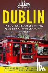 Travelers, Lost - Dublin: The Ultimate Dublin Travel Guide By A Traveler For A Traveler: The Best Travel Tips; Where To Go, What To See And Much More
