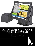 Reilly, John C. - An Overview of Point of Sale Systems