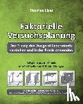 Elser, Thomas - Faktorielle Versuchsplanung: Das Prinzip des Design of Experiments verstehen und in der Praxis anwenden