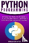 Draper, Brian - Python Programming: A Complete Guide For Beginners To Master And Become An Expert In Python Programming Language