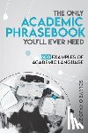 Barros, Luiz Otavio - The Only Academic Phrasebook You'll Ever Need: 600 Examples of Academic Language