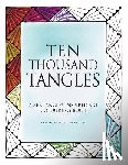 Storey Czt, Laurel - Ten Thousand Tangles: A Zentangle-Inspired Art Colouring Book
