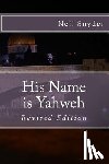 Snyder, Neil - His Name is Yahweh: Revised Edition