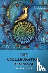 Aronson, Nancy - The Collaboration Response: Eight Axioms that Elicit Collaborative Action for A Whole Organization A Whole Community A Whole Society