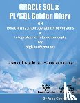 Chowdhury, Asim - ORACLE SQL & PL/SQL Golden Diary: Refactoring, Interoperability of Versions & Integration of related concepts for High Performance