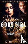 Adrienne - When A Good Girl Goes Bad: Enticed by a Thug