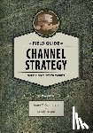 Jap, Sandy D. - A Field Guide to Channel Strategy: Building Routes to Market