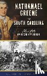 Moring, Leigh M - Nathanael Greene in South Carolina