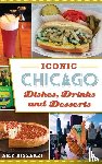 Bizzarri, Amy - Iconic Chicago Dishes, Drinks and Desserts