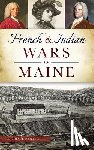 Dekker, Michael - French & Indian Wars in Maine