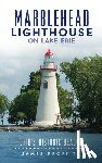 Proffitt, James - Marblehead Lighthouse on Lake Erie: Ohio's Historic Beacon
