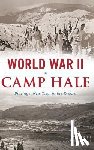 Witte, David R. - World War II at Camp Hale: Blazing a New Trail in the Rockies
