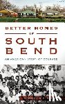 Robinson, Gabrielle - Better Homes of South Bend: An American Story of Courage