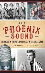 West, Jim - The: Phoenix Sound: A History of Twang and Rockabilly Music in Arizona