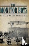 Quarstein, John V. - The Monitor Boys: The Crew of the Union's First Ironclad