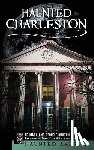 Macy, Edward - Haunted Charleston: Stories from the College of Charleston, the Citadel and the Holy City