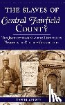Cruson, Daniel - The Slaves of Central Fairfield County: The Journey from Slave to Freeman in Nineteenth-Century Connecticut