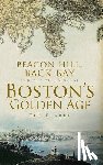 Clarke, Ted - Beacon Hill, Back Bay and the Building of Boston's Golden Age