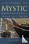 Fought, Leigh - A History of Mystic Connecticut: From Pequot Village to Tourist Town - From Pequot Village to Tourist Town