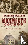 Adelberg, Michael S. - The American Revolution in Monmouth County: The Theatre of Spoil and Destruction