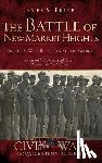 Price, James S. - The Battle of New Market Heights: Freedom Will Be Theirs by the Sword