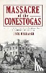 Brubaker, Jack - Massacre of the Conestogas: On the Trail of the Paxton Boys in Lancaster County