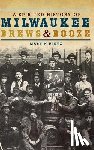 Hintz, Martin - A Spirited History of Milwaukee Brews & Booze
