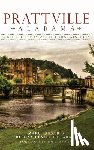 Parker, Marc - Prattville, Alabama: A Brief History of the Fountain City