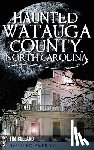 Bullard, Tim - Haunted Watauga County, North Carolina