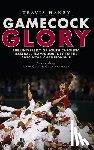 Haney, Travis - Gamecock Glory: The University of South Carolina Baseball Team's Journey to the 2010 NCAA Championship