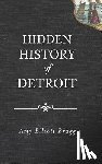 Bragg, Amy Elliott - Hidden History of Detroit