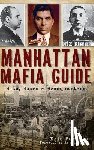 Ferrara, Eric - Manhattan Mafia Guide: Hits, Homes & Headquarters