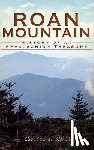 Bauer, Jennifer A. - Roan Mountain: History of an Appalachian Treasure