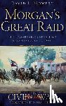 Mowery, David - Morgan's Great Raid: The Remarkable Expedition from Kentucky to Ohio