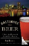 Kasper, Rob - Baltimore Beer: A Satisfying History of Charm City Brewing