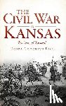 Bisel, Debra Goodrich - The Civil War in Kansas: Ten Years of Turmoil