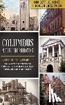 Betti, Tom - Columbus Neighborhoods: A Guide to the Landmarks of Franklinton, German Village, King-Lincoln, Olde Town East, Short North & the University Di