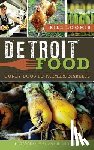 Loomis, Bill - Detroit Food: Coney Dogs to Farmers Markets