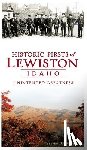 Branting, Steven D. - Historic Firsts of Lewiston, Idaho: Unintended Greatness