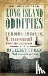 Leita, John - Long Island Oddities: Curious Locales, Unusual Occurrences and Unlikely Urban Adventures