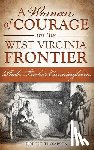 Thompson, Robert - A Woman of Courage on the West Virginia Frontier: Phebe Tucker Cunningham