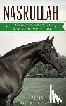 Greene, Melanie - Nasrullah: Forgotten Patriarch of the American Thoroughbred