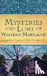 Fair, Susan - Mysteries and Lore of Western Maryland: Snallygasters, Dogmen and Other Mountain Tales