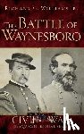 Williams, Richard G. - The Battle of Waynesboro