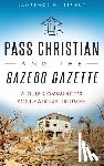 Strout, Lawrence N. - Pass Christian and the Gazebo Gazette: A Gulf Community's Post-Katrina Triumph