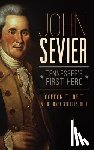 Belt, Gordon T. - John Sevier: Tennessee's First Hero