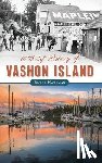 Haulman, Bruce - A Brief History of Vashon Island