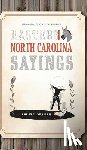 Beaman, Philip L. - Eastern North Carolina Sayings: From Tater Patch Kin to Madder Than a Wet Settin' Hen