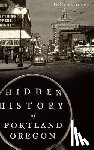 Chandler, J. D. - Hidden History of Portland, Oregon
